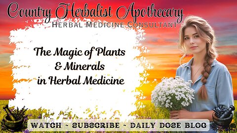 The Magic of Plants and Minerals in Herbal Medicine
