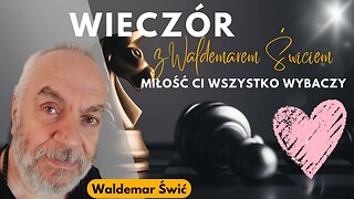 Miłość Ci wszystko wybaczy - Waldemar Świć