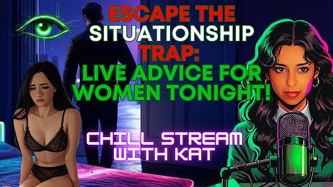 Escape the Situationship Trap: Live Advice for Women Tonight! Kat Khatibi LIVESTREAM