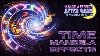#mandelaeffects After Dark | Mandela Effect 101 | “Time Shift Mandela Effect”? + M.E. Reactions