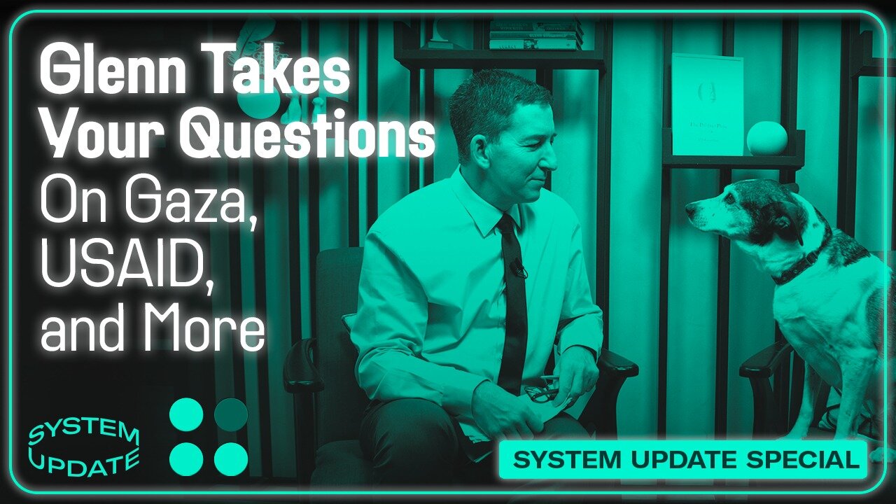 Glenn Takes Your Questions On Gaza, USAID, and More | SYSTEM UPDATE #403