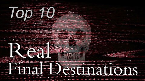 Top 10 Real Final Destinations