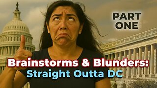 Brainstorms & Blunders PART ONE: Straight Outta DC