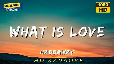 WHAT IS LOVE? - HADDAWAY (HD KARAOKE VERSION)
