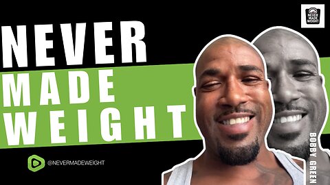 Bobby Green Unfiltered: Streets to Stardom | Never Made Weight Podcast