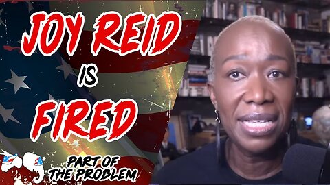 Dave Smith | Joy Reid is Fired | Part Of The Problem 1235