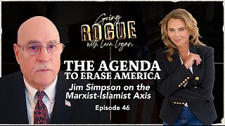 THE AGENDA TO ERASE AMERICA: Jim Simpson on the Marxist-Islamist Axis | Ep 46 | Going Rogue w Lara