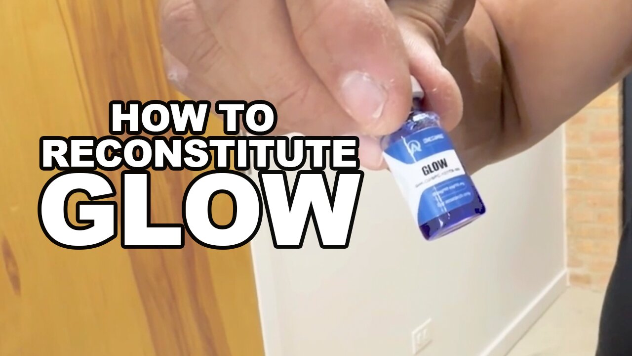 How To Reconstitute GLOW