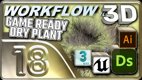 E18 - 3D Dry Plant Creation - 3D Workflow for Unreal Engine Project 1 - ⌛x4