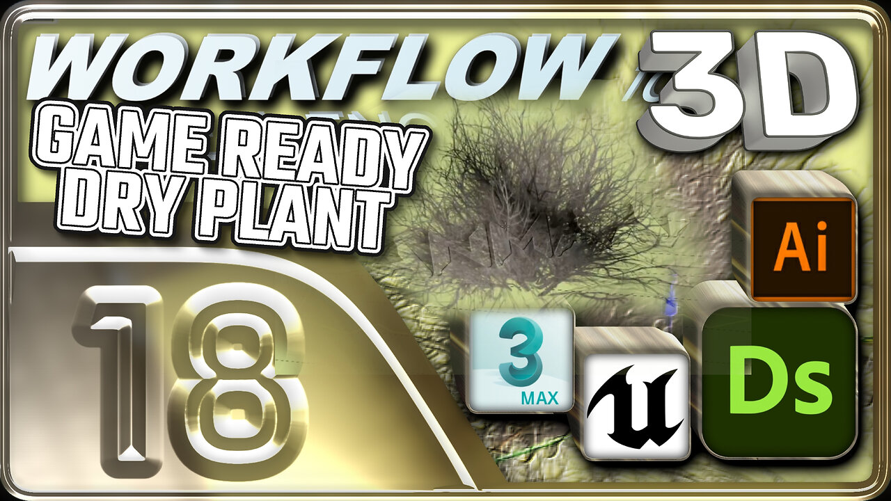 E18 - 3D Dry Plant Creation - 3D Workflow for Unreal Engine Project 1 - ⌛x4