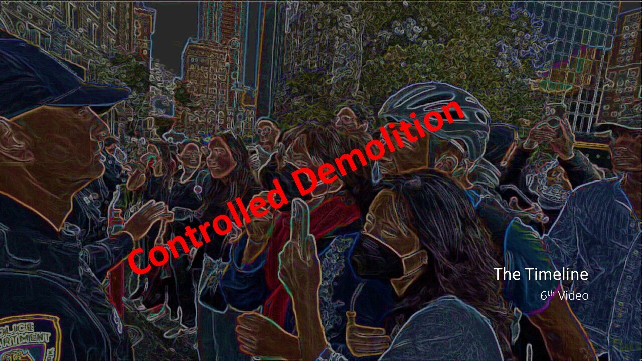 The Timeline | 6th Video | Controlled Demolition