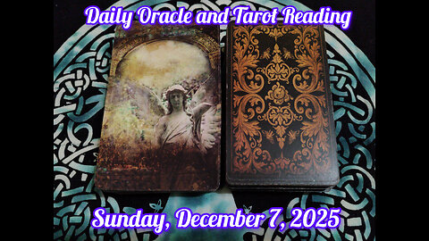 Daily Oracle and Tarot Reading: Sunday, December 7, 2025