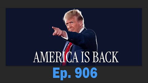 AMERICA IS BACK | Ep. 906 | Update News.