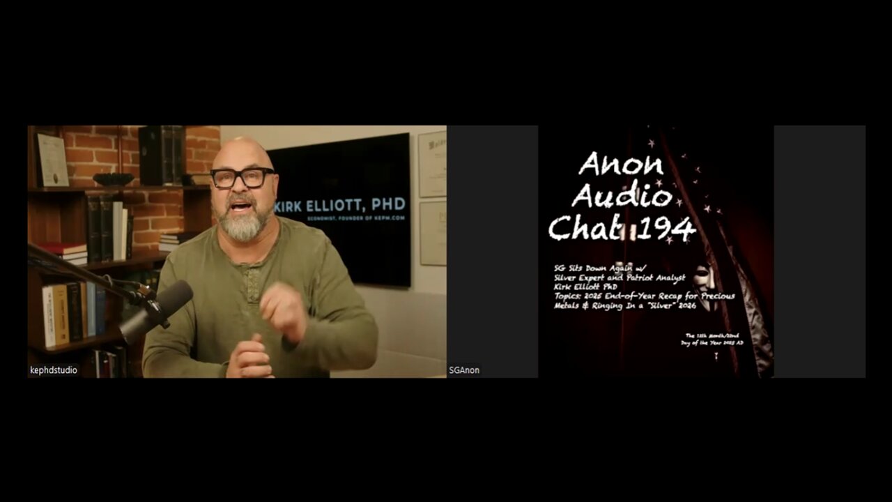 Anon Audio Chat 194 | SG Sits Down w/ Kirk Elliott PhD: Silver Making History & The Death of Centralized Banking (12/22/2025)