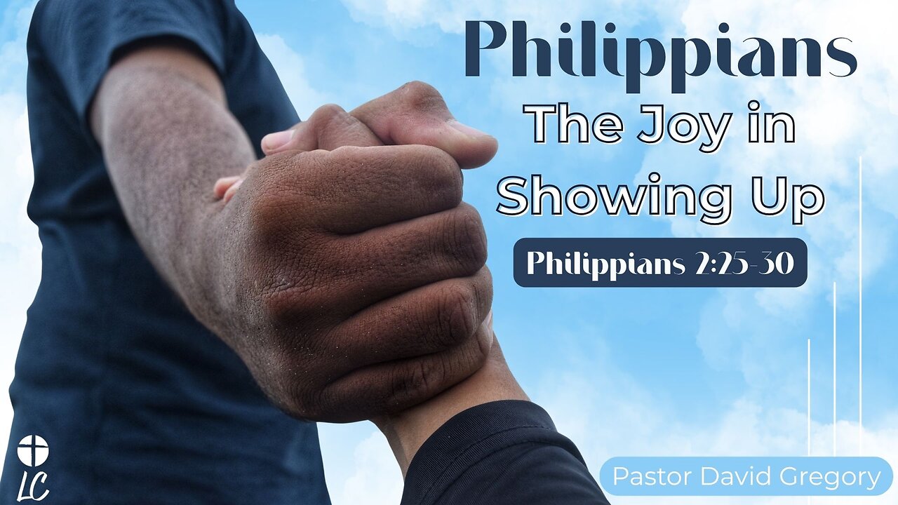 Philippians, The Joy in Showing Up,