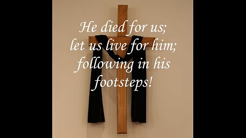 We follow Jesus to the cross