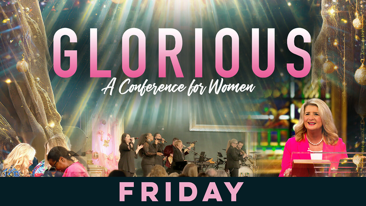 2025 Glorious: A Conference For Women - Friday Service