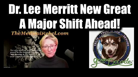 Dr. Lee Merritt & Gene Decode New Great - A Major Shift Ahead!