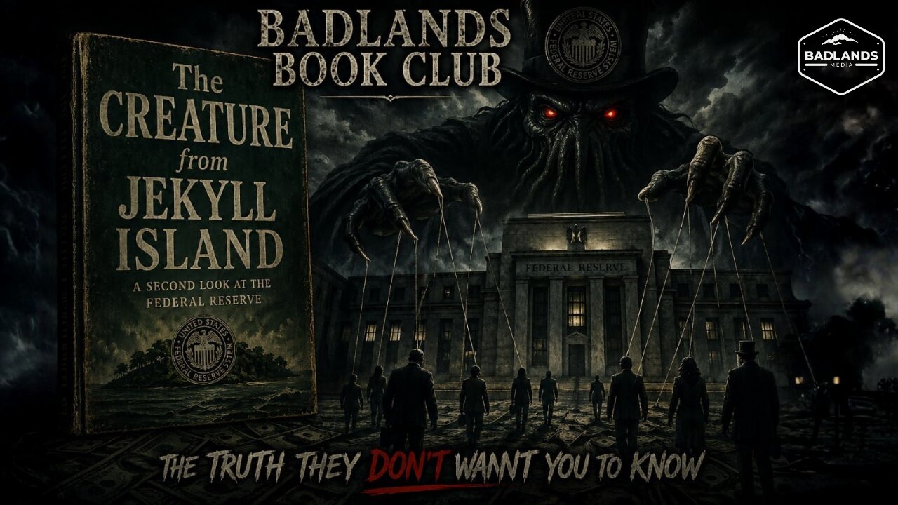 Badlands Book Club: The Creature From Jekyll Island - Chapter 10
