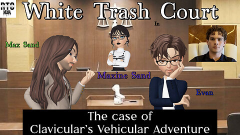 White Trash Court: The Case Of Claviculars Vehicular Adventure.