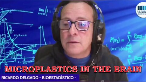 Microplastics in the brain: Ricardo Delgado of La Quinta Columna and David Icke were right.