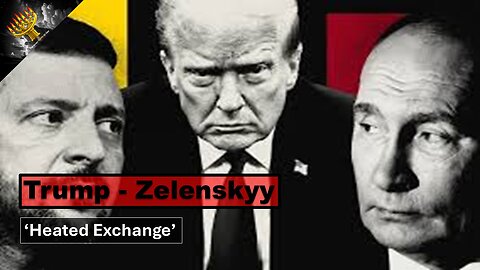 President Trump & Zelenskyy: 'Oval Meeting Heated Argument'