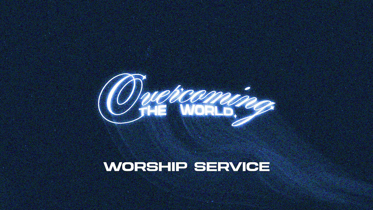 Overcoming the World - Worship Service - 10/26/25