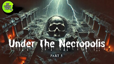 Under The Necropolis - Pt 5