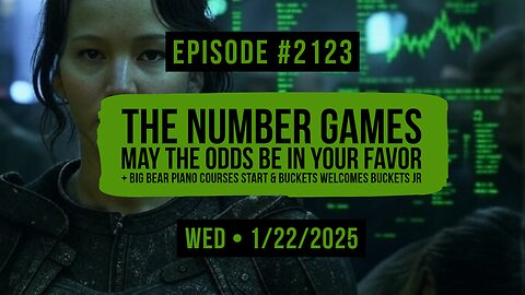 Owen Benjamin | #2123 The Number Games - May The Odds Be In Your Favor + Big Bear Piano Courses Start & Buckets Welcomes Buckets Jr