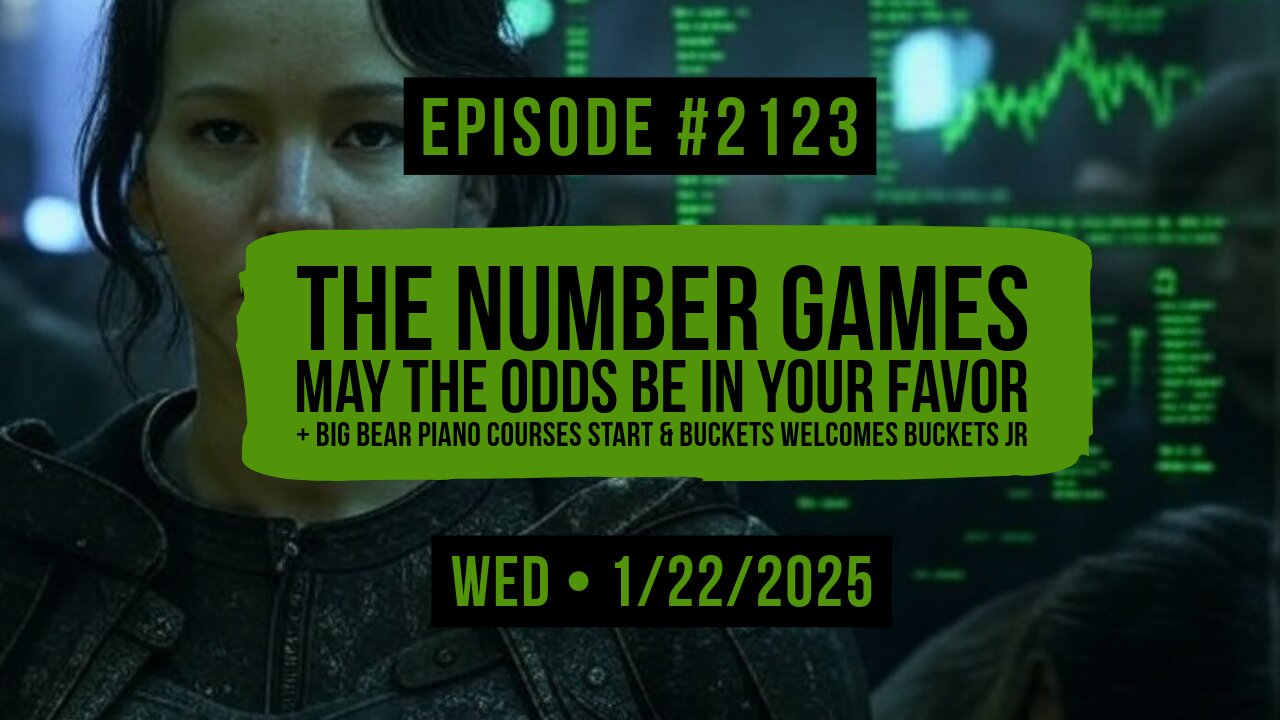 Owen Benjamin | #2123 The Number Games - May The Odds Be In Your Favor + Big Bear Piano Courses Start & Buckets Welcomes Buckets Jr