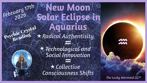 New Moon Solar Eclipse in Aquarius February 17th 2026 ~ Psychic Crystal Reading by Pam Georgel