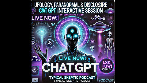 Live Chat GPT (AI MIke) Interactive Session - Typical Skeptic Pop up Podcast