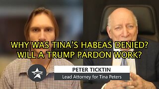 Why Was Tina's Habeas Denied? Will a Trump Pardon Work? Peter Ticktin | 11 December 2025