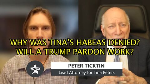 Why Was Tina's Habeas Denied? Will a Trump Pardon Work? Peter Ticktin | 11 December 2025