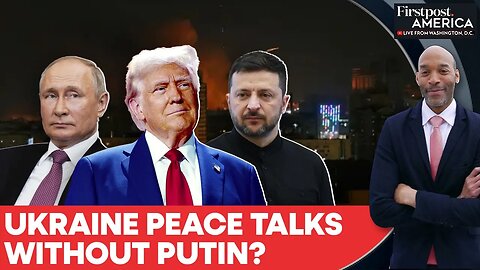 US, Ukraine Refine Trump’s Peace Plan; Russia Says Not Informed of the Talks | Firstpost America