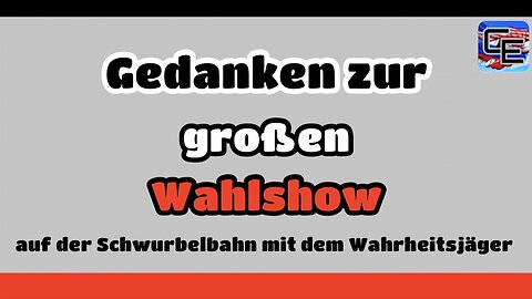 Gedanken zur großen Wahlshow mit dem Wahrheitsjäger