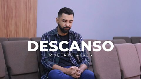 DESCANSO | ROBERTO ALVES (CLIP OFICIAL)