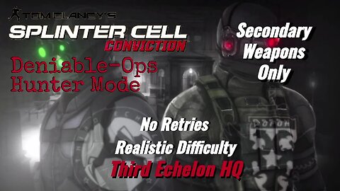 Splinter Cell Conviction: Deniable Ops Third Echelon HQ-Hunter Mode |Secondary Weapons Only