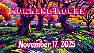 😎 Morning Rocks - 11.17.25