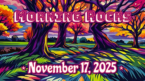 😎 Morning Rocks - 11.17.25