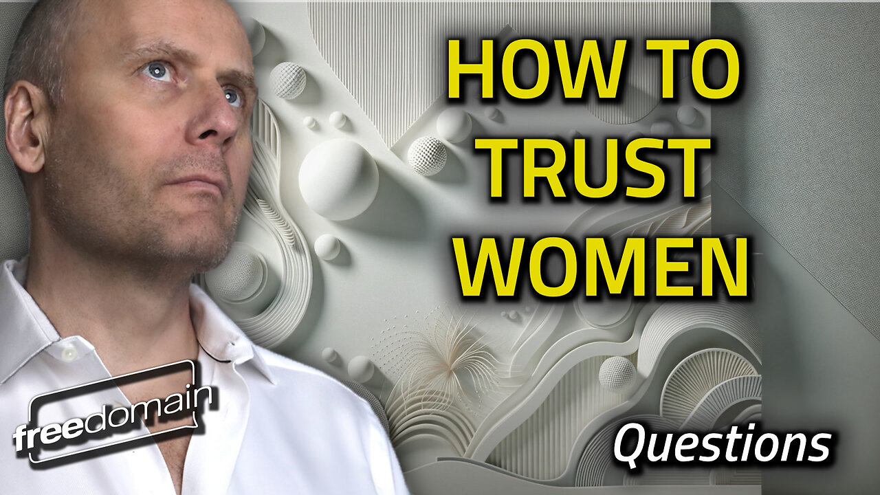 How to Trust Women