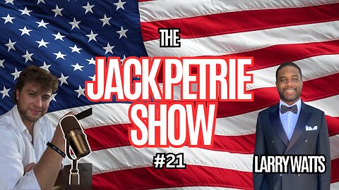Larry Watts on Faith, The Bible, & Christian Persecution | The Jack Petrie Show #21