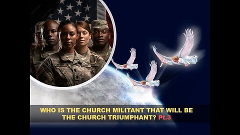 02-01-25 WHO IS THE CHURCH MILITANT THAT WILL BE THE CHURCH TRIUMPHANT Pt.3 -AY- By Benton Callwood