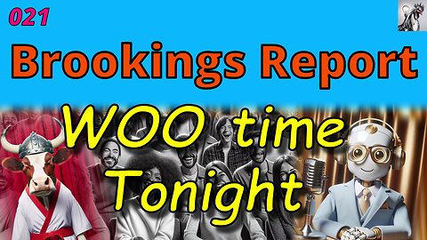 WOO time Tonight - 022 The Brookings Report