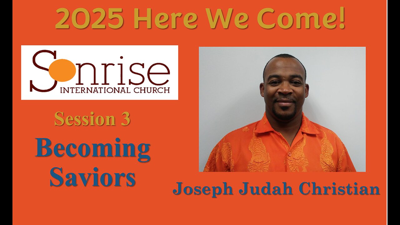 2025 Here We Come Session 3 - Becoming Saviors