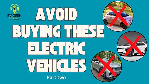 Why You Shouldn't Buy These Electric Vehicles!