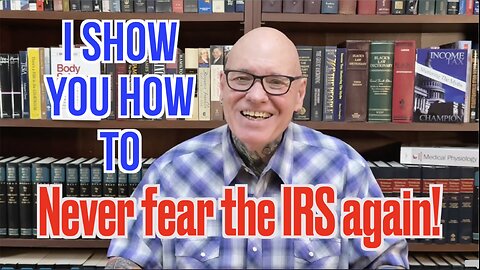 END Your FEAR Of The IRS Forever!