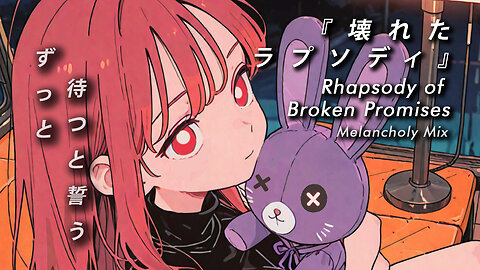 Sora Lofi Radio | Vocaloid Rhapsodie gebrochener Versprechen (Official MV)
