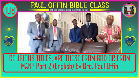 108| RELIGIOUS TITLES, ARE THESE FROM GOD OR FROM MAN? Part 2 (English) by Bro. Paul Offin