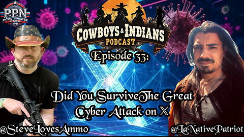 The Cowboys and Indians Podcast Did You Survive The Great Cyber Attack on X